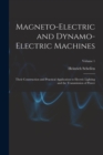 Magneto-Electric and Dynamo-Electric Machines : Their Construction and Practical Application to Electric Lighting and the Transmission of Power; Volume 1 - Book