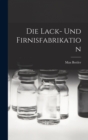 Die Lack- Und Firnisfabrikation - Book