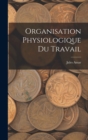 Organisation Physiologique Du Travail - Book