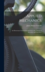 Applied Mechanics : An Elementary General Introduction to the Theory of Structures and Machines - Book