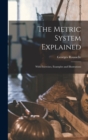 The Metric System Explained : With Exercises, Examples and Illustrations - Book