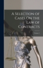 A Selection of Cases On the Law of Contracts; Volume 2 - Book