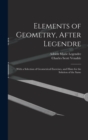 Elements of Geometry, After Legendre : With a Selection of Geometrical Exercises, and Hints for the Solution of the Same - Book