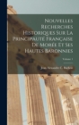 Nouvelles Recherches Historiques Sur La Principaute Francaise De Moree Et Ses Hautes Baronnies; Volume 1 - Book