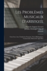 Les Problemes Musicaux D'aristote : Texte Grec Avec Traduction Francaise, Notes Philologiques, Commentaire Musical Et Appendice - Book