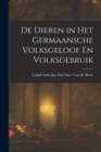 De Dieren in Het Germaansche Volksgeloof En Volksgebruik - Book