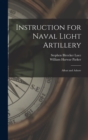 Instruction for Naval Light Artillery : Afloat and Ashore - Book