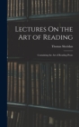 Lectures On the Art of Reading : Containing the Art of Reading Prose - Book