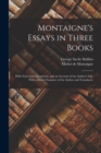 Montaigne's Essays in Three Books : With Notes and Quotations. and an Account of the Author's Life. With a Short Character of the Author and Translator, - Book