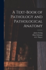 A Text-Book of Pathology and Pathological Anatomy - Book