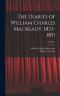 The Diaries of William Charles Macready, 1833-1851; Volume 1 - Book