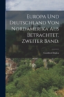 Europa und Deutschland von Nordamerika aus betrachtet. Zweiter Band. - Book