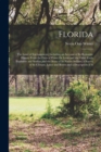 Florida : The Land of Enchantment; Including an Account of Its Romantic History From the Days of Ponce De Leon and the Other Early Explorers and Settlers, and the Story of Its Native Indians; a Survey - Book