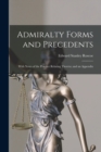 Admiralty Forms and Precedents : With Notes of the Practice Relating Thereto; and an Appendix - Book