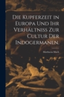 Die Kupferzeit in Europa und Ihr Verhaltniss zur Cultur der Indogermanen. - Book