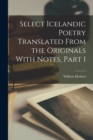 Select Icelandic Poetry Translated From the Originals With Notes, Part 1 - Book