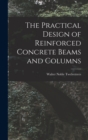 The Practical Design of Reinforced Concrete Beams and Columns - Book