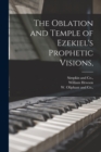 The Oblation and Temple of Ezekiel's Prophetic Visions, - Book