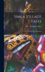 Simla Village Tales : Or, Folk Tales From the Himalayas - Book