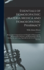 Essentials of Homoeopathic Materia Medica and Homoeopathic Pharmacy : Being a Quiz Compend Upon the Principles of Homoeopathy, Homoeopathic Pharmacy, and Homoeopathic Materia Medica, Arr. and Comp. Es - Book