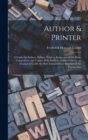 Author & Printer : A Guide for Authors, Editors, Printers, Correctors of the Press, Compositors and Typists. With Full List of Abbreviations. an Attempt to Codify the Best Typographical Practices of t - Book