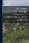 Walther Rathenau Gesammelte Schriften in Funf Banden - Book
