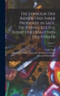 Die Symbolik Der Bienen Und Ihrer Produkte in Sage, Dichtung, Kultus, Kunst Und Brauchen Der Volker; Volume 1 - Book