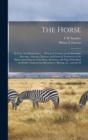 The Horse : Its Care and Maintenance: a Practical Treatise on the Breeding, Rearing, Ailments, Diseases and General Treatment of the Horse, Including the cob, Pony, Hackney, and nag; With Hints on Sta - Book