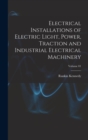 Electrical Installations of Electric Light, Power, Traction and Industrial Electrical Machinery; Volume 01 - Book