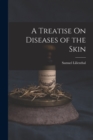 A Treatise On Diseases of the Skin - Book