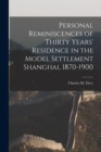 Personal Reminiscences of Thirty Years' Residence in the Model Settlement Shanghai, 1870-1900 - Book