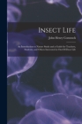 Insect Life : An Introduction to Nature Study and a Guide for Teachers, Students, and Others Interested in Out-Of-Door Life - Book