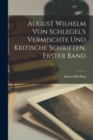 August Wilhelm von Schlegel's vermischte und kritische Schriften, Erster Band - Book