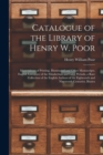 Catalogue of the Library of Henry W. Poor : Masterpieces of Printing, Illuminated and Other Manuscripts, English Literature of the Elizabethan and Later Periods, a Rare Collection of the English Autho - Book