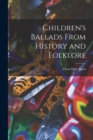 Children's Ballads From History and Folklore - Book
