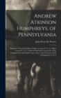 Andrew Atkinson Humphreys, of Pennsylvania : Brigadier General and Brevet Major General, U. S. A., Major General U. S. V., Chief of Staff and Commander of the Combined Second-Third Corps, Army of the - Book