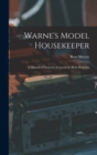 Warne's Model Housekeeper; a Manual of Domestic Economy in all its Branches - Book