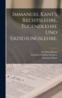 Immanuel Kant's Rechtslehre, Tugendlehre und Erziehungslehre. - Book