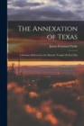 The Annexation of Texas : A Sermon, Delivered in the Masonic Temple On Fast Day - Book