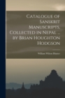 Catalogue of Sanskrit Manuscripts, Collected in Nepal ... by Brian Houghton Hodgson - Book