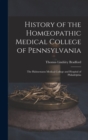 History of the Homoeopathic Medical College of Pennsylvania : The Hahnemann Medical College and Hospital of Philadelphia - Book