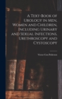 A Text-Book of Urology in Men, Women and Children, Including Urinary and Sexual Infections, Urethroscopy and Cystoscopy - Book