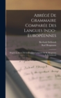 Abrege De Grammaire Comparee Des Langues Indo-Europeennes : D'apres Le Precis De Grammaire Comparee De K. Brugmann Et B. Delbruck - Book