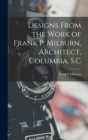 Designs From the Work of Frank P. Milburn, Architect, Columbia, S.C - Book