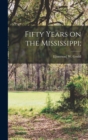 Fifty Years on the Mississippi; - Book