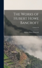 The Works of Hubert Howe Bancroft; Volume 29 - Book