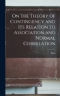 On the Theory of Contingency and its Relation to Association and Normal Correlation - Book