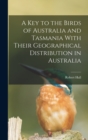 A key to the Birds of Australia and Tasmania With Their Geographical Distribution in Australia - Book