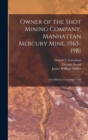 Owner of the Shot Mining Company, Manhattan Mercury Mine, 1965-1981 : Oral History Transcript / 199 - Book