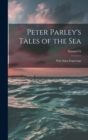 Peter Parley's Tales of the Sea : With Many Engravings - Book